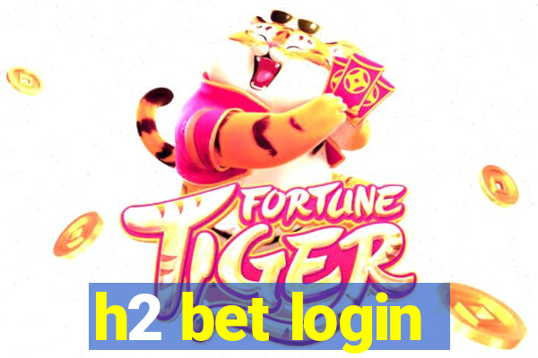 h2 bet login